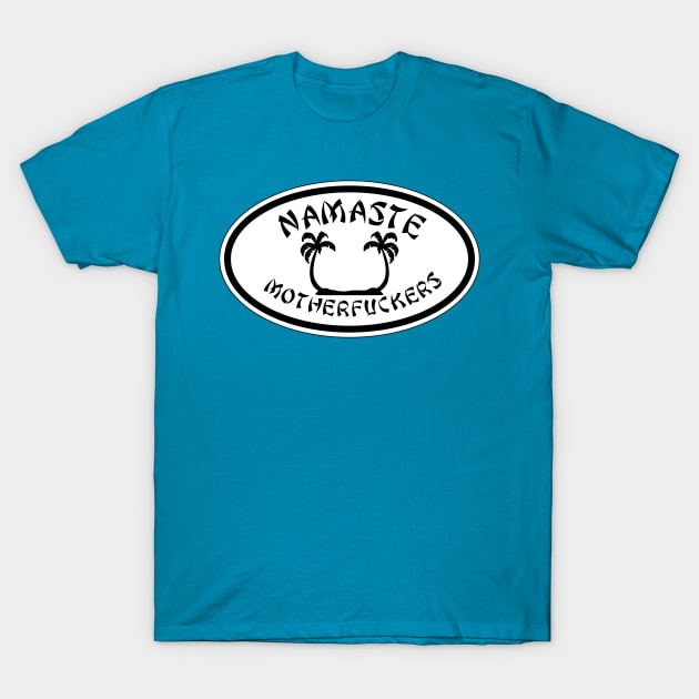 Namaste MFers T-Shirt by The Constant Podcast